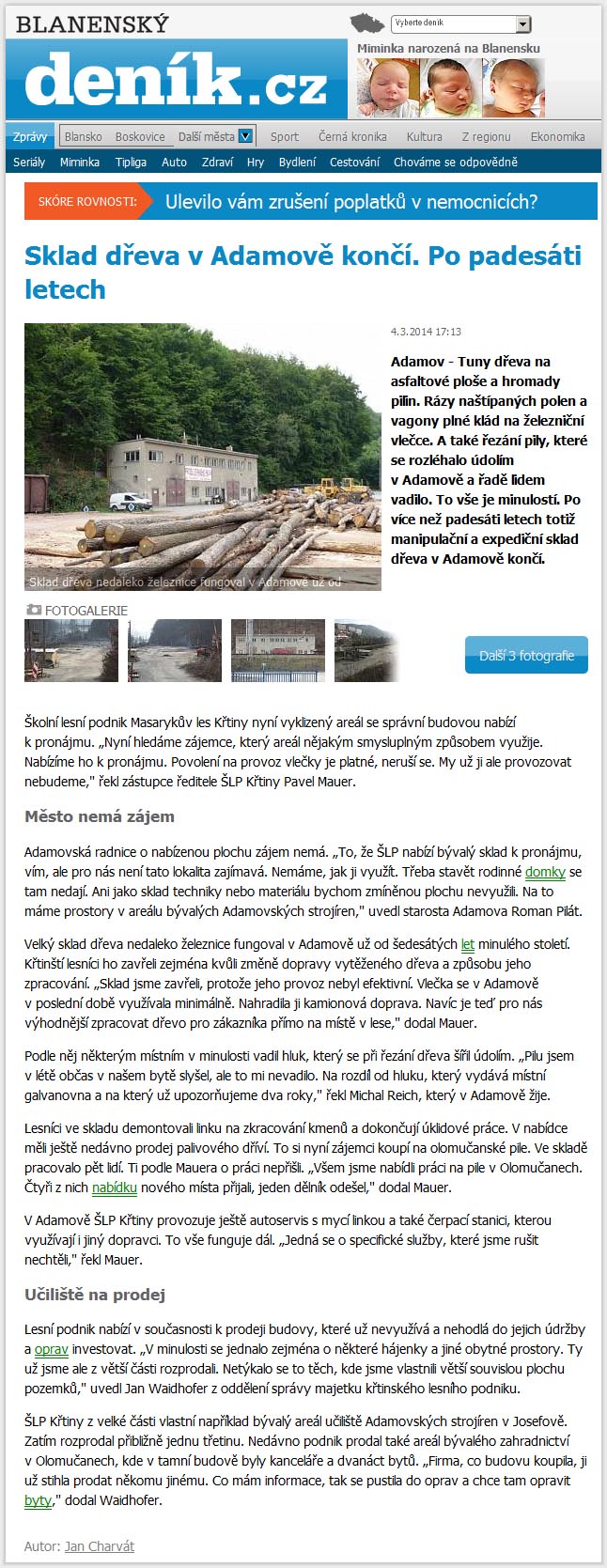 Myslel jsem si, že železniční přeprava dřeva z pily není ohrožena, neboť stromy se budou kácet vždycky. Po vagónech, které z Adamova každý den odjíždělay, je ale najednou veta.