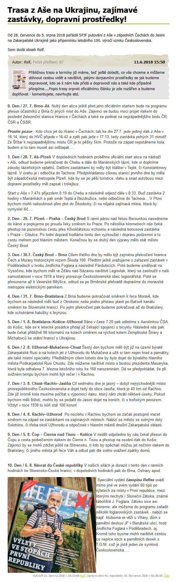 Kompletní popis připravované akce zpracoval podle našich poznámek na iklubovnu Rolf. Veškeré detaily nalezente <a href="http://www.iklubovna.cz/zony/od-jasini-do-ase-republika-je-nase/trasa-z-ase-na-ukrajinu-zajimave-zastavky-dopravni-prostredky-3434">na této stránce</a>.