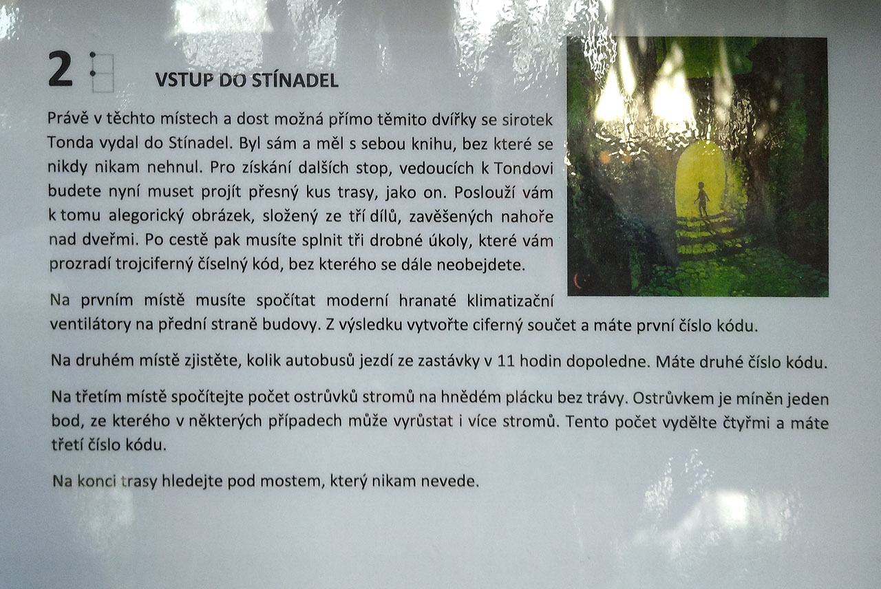 Příběh hry byl letos trošku zmatený a neorganický. Pořadatelé mě pořádali, abych napsal pro hru příběh, ale na ten jsme narazili až podstatně později, prakticky na samém konci hry. Zatím jsem stopovali sirotka Tondu, ale příběh nijak negradoval a (jinak docela zajímavé) úkoly na stanovištích s ním vlastně vůbec nesouvisely.