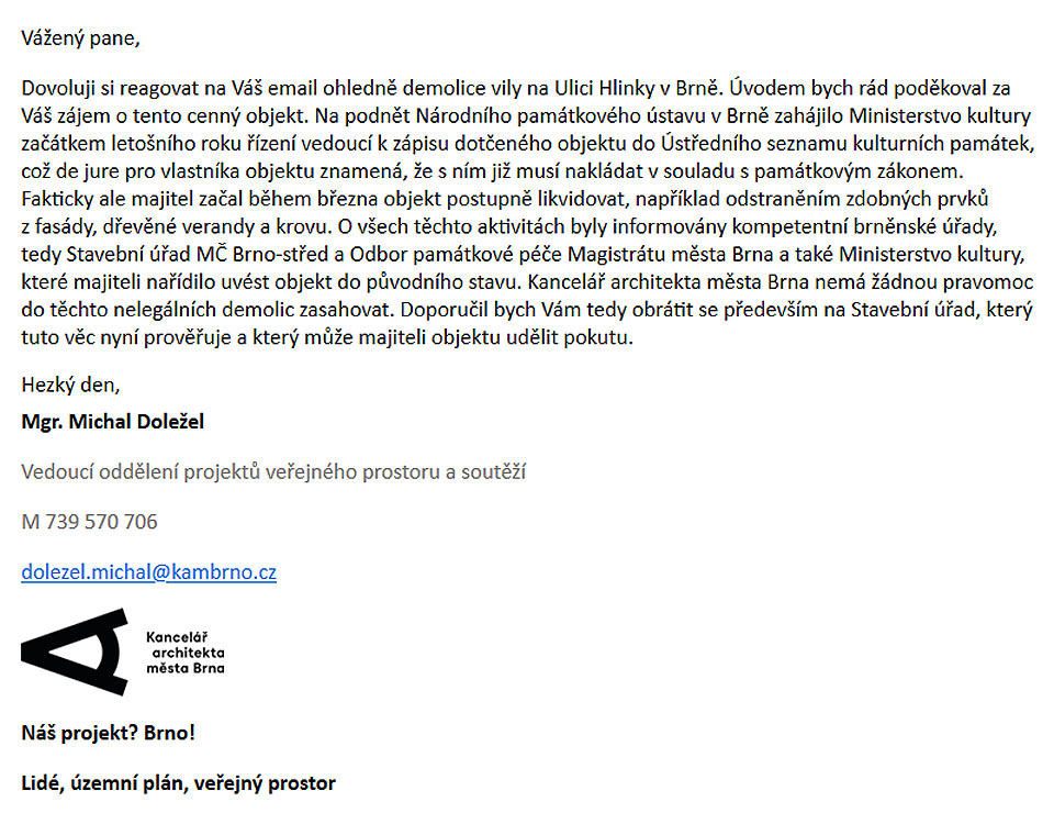 Kolegové z Druhého Brna oslovili Kancelář architekta města Brna, která potvrdila, že majiteli bylo nařízeno uvést vilu do původního stavu.