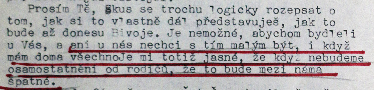 Později vcelku jasně sděluje, že „když nebudou novomanželé osamostatnění od rodičů, že to bude mezi nimi špatné“. Osamostatnit se však nedokázala a tak to špatné bylo.